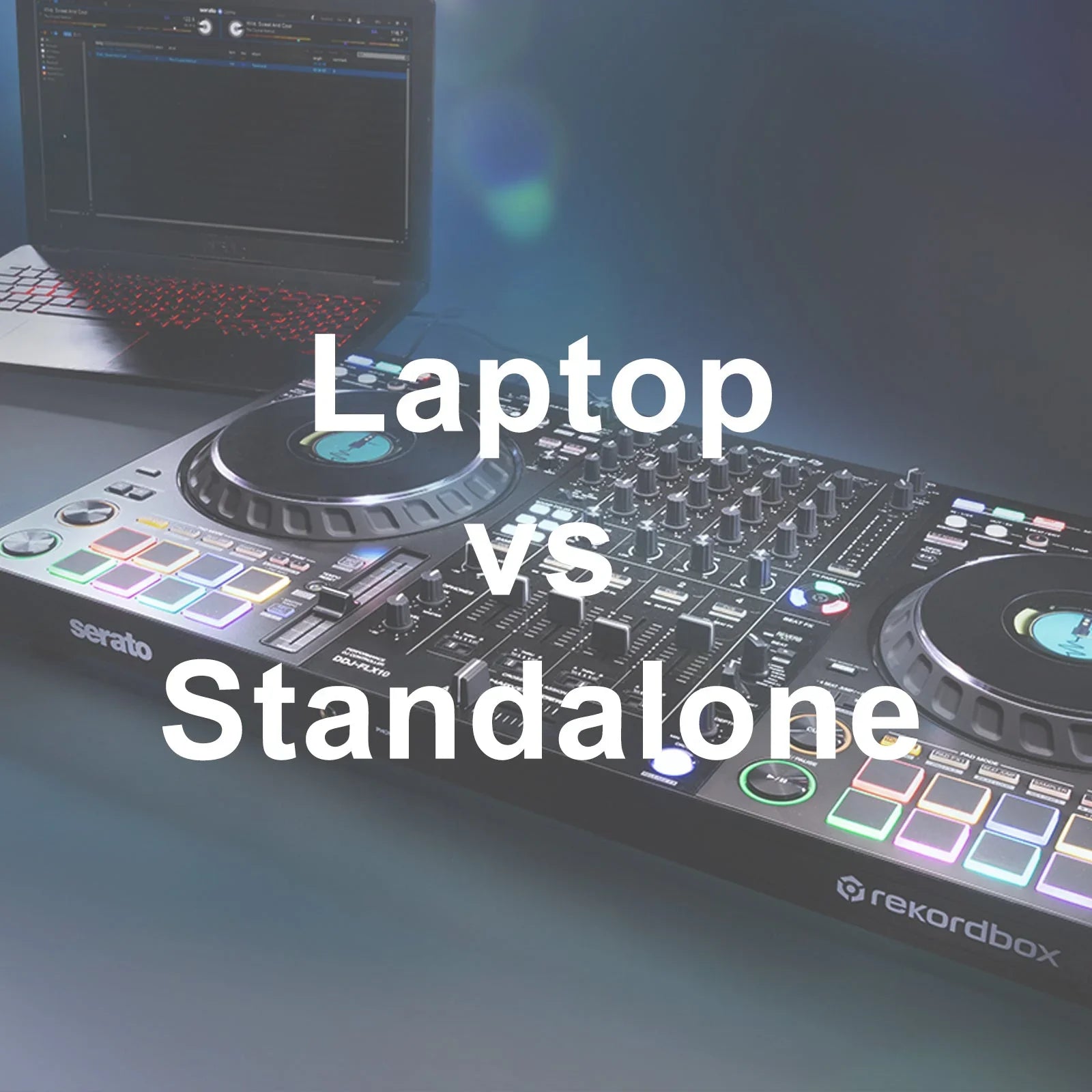 Laptop-Based DJ Controllers vs. Standalone DJ Controllers: Which Is Right for You? 🎧🎶